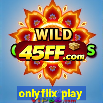 onlyflix play